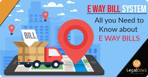 E Way Bill System - All You Need to Know About E Way Bills